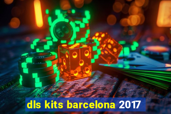 dls kits barcelona 2017